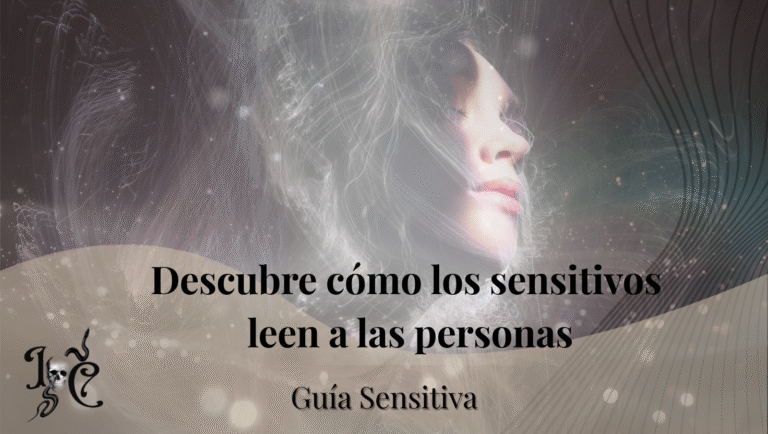 Descubre cómo los sensitivos leen a las personas